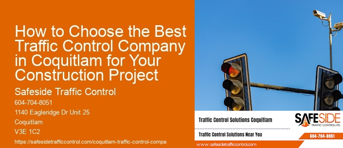 How to Choose the Best Traffic Control Company in Coquitlam for Your Construction Project