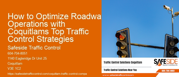 How to Optimize Roadway Operations with Coquitlams Top Traffic Control Strategies